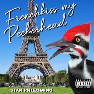 Frenchkiss My Peckerhead (feat. Staythm)