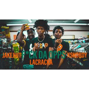 F**k Da Opps (feat. JakeJhit & La Cracka)