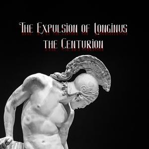The Expulsion of Longinus the Centurion