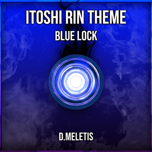 Itoshi Rin Theme (From 'Blue Lock')