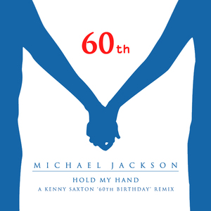 Michael Jackson-Hold My Hand 60th Birthday Remix（Kenny “The Demonstrationismist” Saxton Remix）