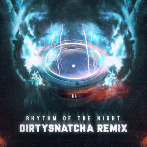 Rhythm Of The Night (DirtySnatcha Remix)