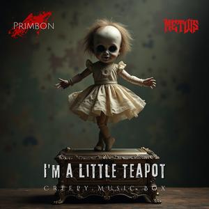 I'm a Little Teapot (Creepy Music Box)