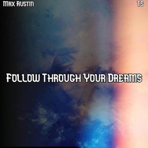 Follow Through Your Dreams