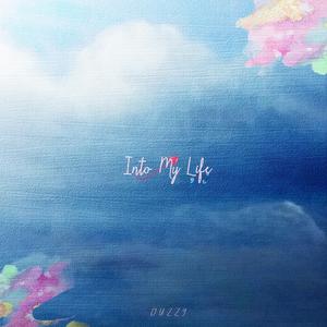 Into my life