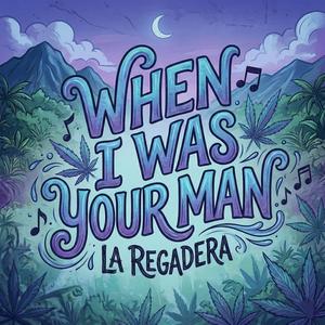 When I Was Your Man