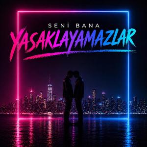 Seni Bana Yasaklayamazlar
