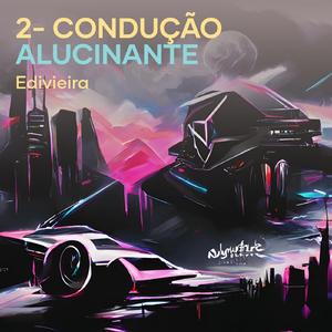2- Condução Alucinante