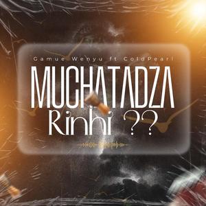 Muchatadza Rinhi? (feat. Coldpearl)