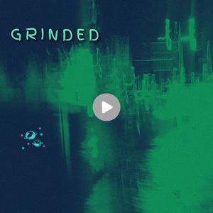 Grinded