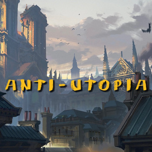 ANTI-UTOPIA（反乌托邦）