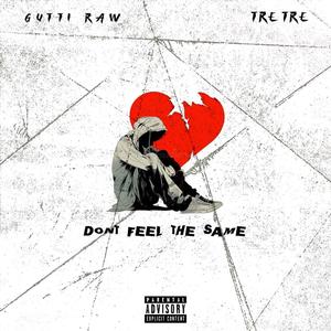 DONT FEEL THE SAME (feat. Tre Tre)