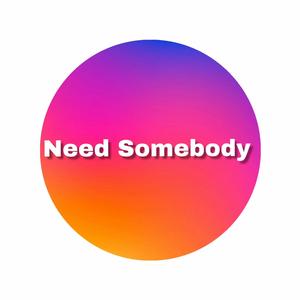 Need Somebody (feat. DEEJ SK)