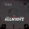 Who is Todi - All Night
