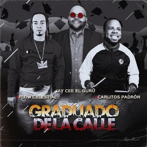 Graduado De La Calle (feat. Flow Celestial & Carlitos Padrón)