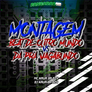 MONTAGEM BEAT DE OUTRO MUNDO VS DA PRA VAGABUNDO