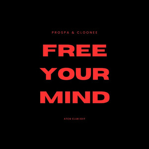 Prospa & Cloonee - Free Your Mind (ATCG Club Edit)