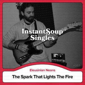 The Spark That Lights The Fire (feat. Eleusinian Neons)