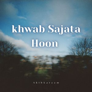 Khwab Sajata Hoon