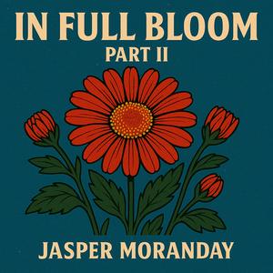 In Full Bloom, Pt. 2
