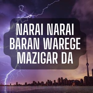 Narai Narai Baran Warege Mazigar Da