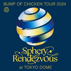 ray (BUMP OF CHICKEN TOUR 2024 Sphery Rendezvous at TOKYO DOME)