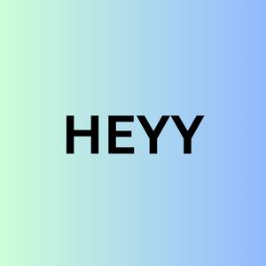 HEYYY