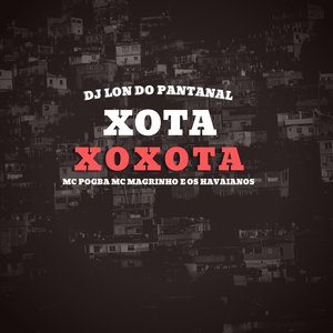Xota Xoxota (feat. Mc Pogba, Mc Magrinho, OS havaianos)