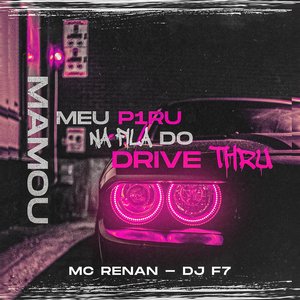 Mamou Meu Piru na Fila do Drive Thru (feat. DJ F7)