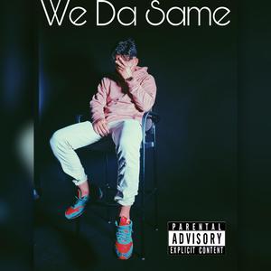 We Da Same