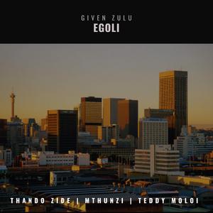 Egoli (feat. Thando Zide, Mthunzi & Teddy Moloi)