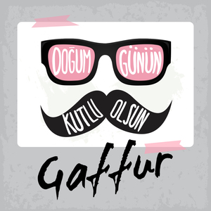 Doğum Günün Kutlu Olsun Gaffur