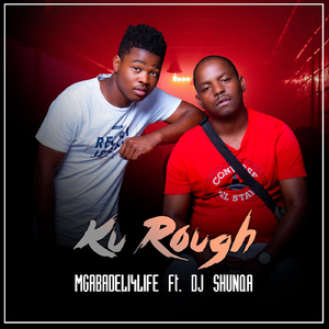 Ku Rough (feat. Dj Shunqa)