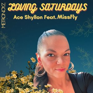 Loving Saturdays (Ace Shyllon (Cosmic Love Edition) Feat MissFly)