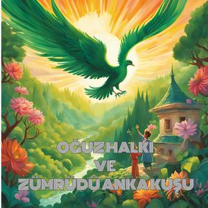 Oğuz Halkı ve Zümrüdü Anka Kuşu