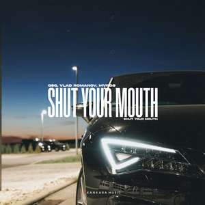 SHUT YOUR MOUTH