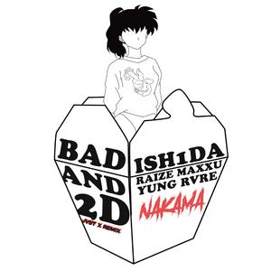 Bad & 2D (feat. Raize Maxxu & Yung RVRE) (Jvst X Remix)