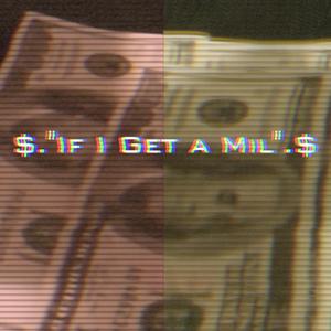 If I Get a Mil
