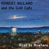 Robert Billard and the Cold Calls - Road to Nowhere