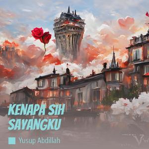 Kenapa Sih Sayangku