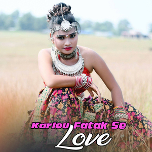 Karle Fatak Se love