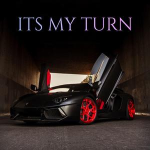 ITS MY TURN