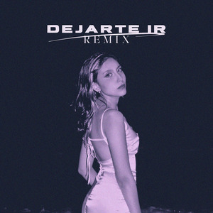 Dejarte Ir (Remix)