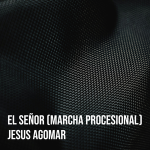 El Señor (Marcha Procesional)