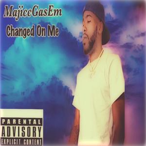 Changed On Me