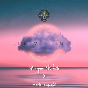Let Me Fight (feat. Maryam Shaheb)