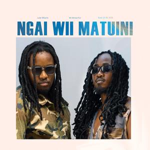 Ngai Wa Matuini (feat. Jude Mbaire)