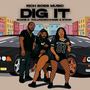 Dig it (feat. Shane o & Dollfacecharmie)