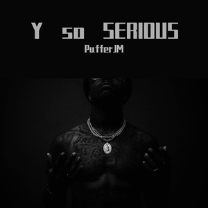 Y so SERIOUS