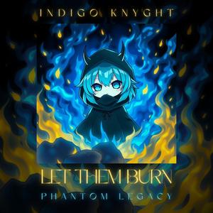 Let Them Burn (feat. Indigo Knyght)